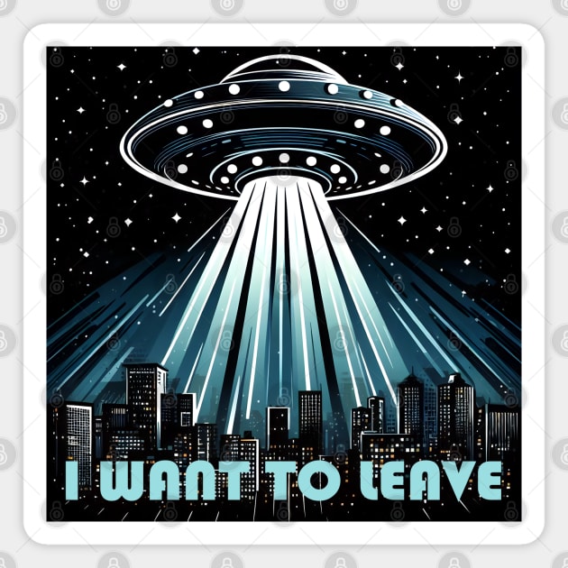 I Want To Leave Magnet by MtWoodson